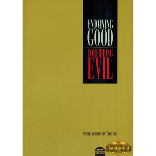 Enjoining Good Forbidding Evil By Sheikh Al-Islam Ibn Taimiyyah