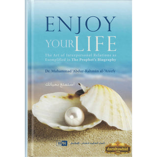Enjoy Your Life By Dr. Muhammad Abdur-Rahman al-Areefy