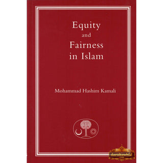 Equity and Fairness in Islam (Islamic Law and Jurisprudence series) By Prof. Mohammad Hashim Kamali
