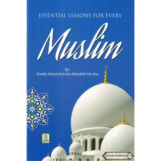 Essential Lessons For Every Muslim By Abdul Aziz bin