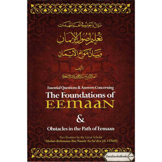 Essential Questions and Answers Concerning the Foundations of Eemaan By Abdur-Rahmaan ibn Naasir As-Sadee