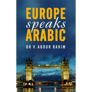 Europe Speaks Arabic By Dr. V. Abdur Rahim