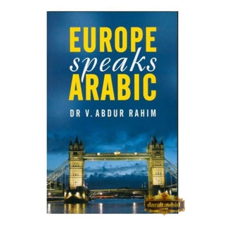 Europe Speaks Arabic By Dr. V. Abdur Rahim