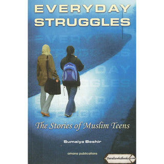 Everyday Struggles: The Stories of Muslim Teens By Sumaiya Beshir