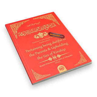 Explanation Of The Chapter From Riyaadh Saliheen: Pertaining Being Dutiful To The Parents; Upholding The Ties Of Kinship By Imam an-Nawaawi,ISBN: 9781640089693