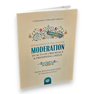 Explanation of The Chapter on Moderation in Acts of Obedience &amp; Preserving Deeds,ISBN: 9781638770992