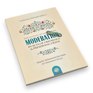 Explanation of The Chapter on Moderation in Acts of Obedience &amp; Preserving Deeds,ISBN: 9781638770992