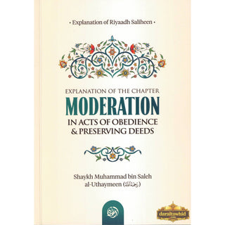 Explanation of The Chapter on Moderation in Acts of Obedience &amp; Preserving Deeds,ISBN: 9781638770992