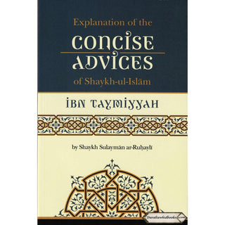 Explanation of The Concise Advices Of Shaykh-Ul-Islam Ibn Taymiyyah By Shaykh Sulayman Ar-Ruhayh
