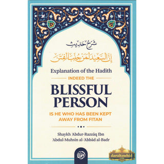 Explanation of The Hadith: Indeed, The Blissful Person Is He