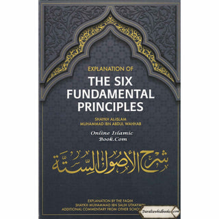 Explanation of The Six Fundamental Principles by Shaykh Al-Islam Muhammad Ibn Abdul Wahhab