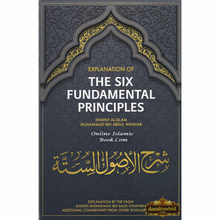 Explanation of The Six Fundamental Principles by Shaykh Al-Islam Muhammad Ibn Abdul Wahhab