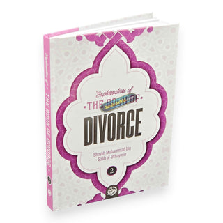 Explanation of the Book of Divorce (Part 2)By Shaykh Muhammad Bin Salih Al-Uthaymin ISBN: 9798894430966