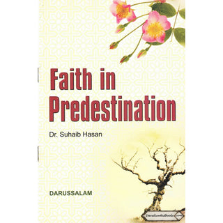 Faith in Predestination (Qada Wa Qadar) By Suhaib Hasan