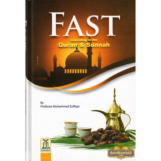 Fast According to Quran & Sunnah By Professor Muhammad Zulfiqar