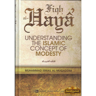 Fiqh al Haya’ Understanding the Islamic Concept of Modesty By Muhammad Ismail al Muqaddam