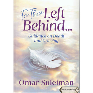 For Those Left Behind: Guidance on Death and Grieving By Omar Suleiman
