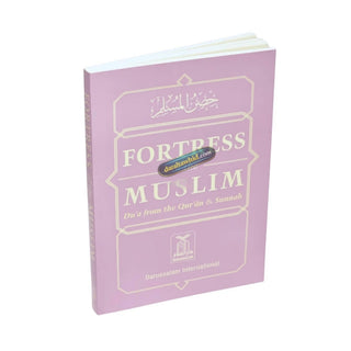 Fortress of The Muslim Du'a from the Qur'an &amp; Sunnah 