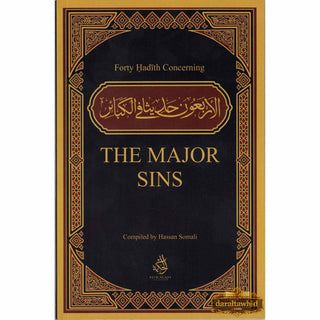 Forty Hadith Concerning The Major Sins by Hassan Somali