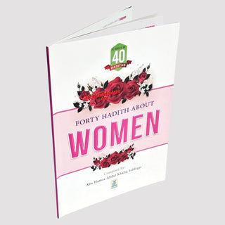 Forty Hadith about Women by Abu Hamza Abdul Khaliq Siddiqui