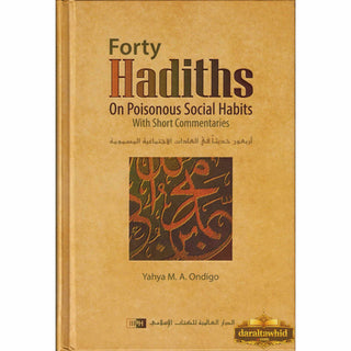 Forty Hadiths on Poisonous Social Habits By Yahya M. A. Ondigo
