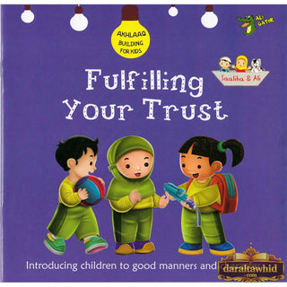 Fulfilling Your Trust (Akhlaaq Building Series) By Ali Gator