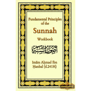 Fundamental Principles of the Sunnah (Workbook) By Imam Ahmad Ibn hanbal