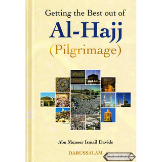 Getting the Best out of Al-Hajj (Pilgrimage) By Abu Muneer Ismail Davids