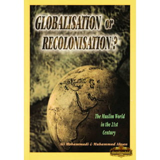 Globalisation or Recolonisation? By Muhammad Ahsan,ISBN: 9781842000328