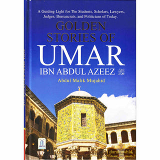 Golden Stories of Umar Ibn Abdul Aziz By Abdul Malik Mujahid