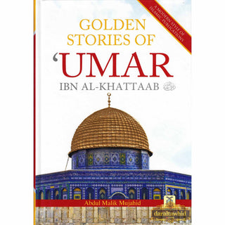 Golden Stories of Umar Ibn al-Khattaab (R) By Abdul Malik Mujahid