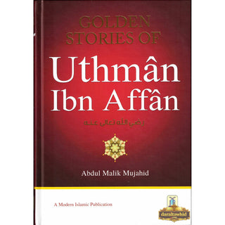 Golden Stories of Uthman Ibn Affan by Abdul Malik Mujahid