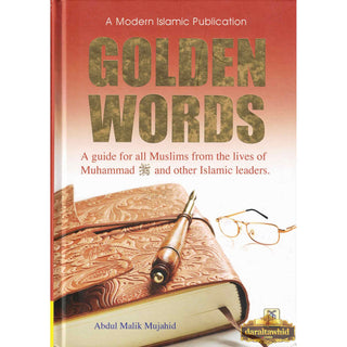 Golden Words (A guide for all Muslims from the Lives of Muhammad (S) and other Islamic Leaders) By Abdul Malik Mujahid,ISBN: 9786035001571