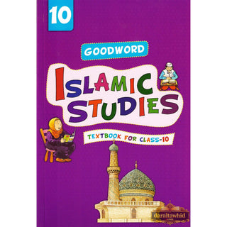 Goodword Islamic Studies (Textbook) For Class 10 by Muhammad Khalid Parwez