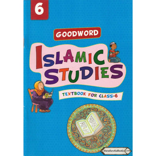 Goodword Islamic Studies (Textbook) For Class 6 by Saniyasnain Khan