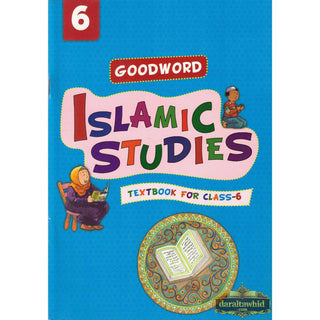 Goodword Islamic Studies (Textbook) For Class 6 by Saniyasnain Khan