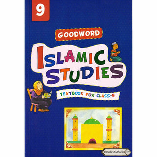 Goodword Islamic Studies (Textbook) For Class 9 by Muhammad Khalid Parwez