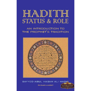 Hadith Status &amp; Role An Introduction To The Prophet's Tradition 