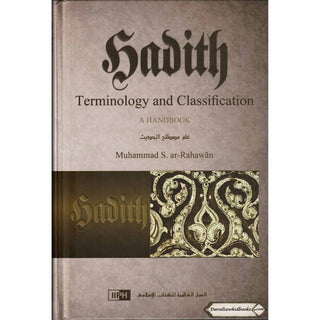 Hadith Terminology and Classification, A Handbook By Muhammad S. ar-Rahawan