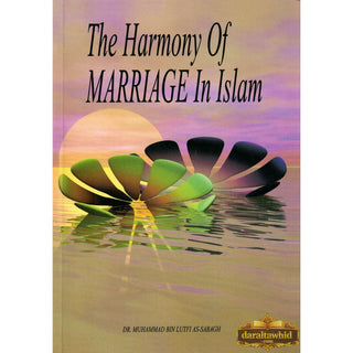 Harmony Of Marriage In Islam By Dr. Muhammad Bin Lutfi