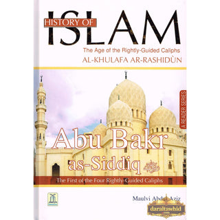 History Of Islam A Reader Series Abu Bakr as Siddique By Molvi Abdul Aziz