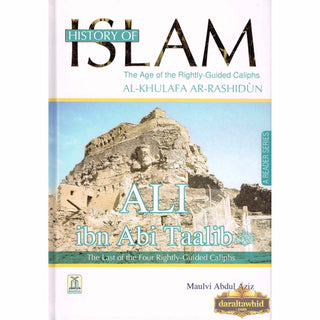 History Of Islam A Reader Series Ali Ibn Talib By Molvi Abdul Aziz