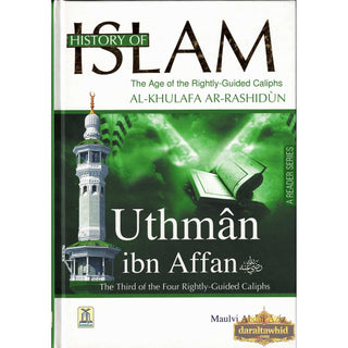 History Of Islam A Reader Series Uthman ibn Affan (RA) By Molvi Abdul Aziz