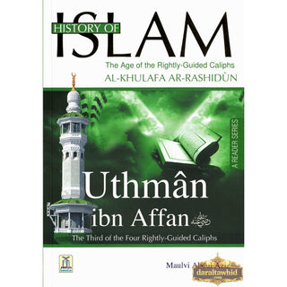 History Of Islam A Reader Series Uthman ibn Affan (RA) By Molvi Abdul Aziz