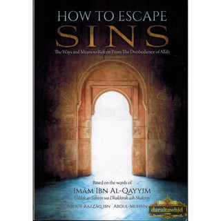 How To Escape Sins (Based on the words of Imam Ibn Al-Qayyim) By Shaykh Abdur Razzaq Al-Abbaad