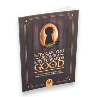 How Can You Become a Key Towards Good By Shaykh Abdur Razzaaq bin Abdul Muhsin al-Badr
ISBN: 9781467518857