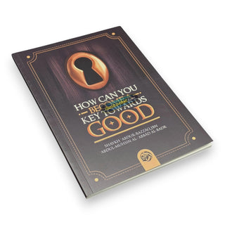 How Can You Become a Key Towards Good By Shaykh Abdur Razzaaq bin Abdul Muhsin al-Badr
ISBN: 9781467518857