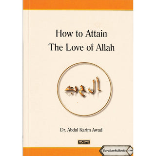 How to Attain the Love of Allah By Dr. Abdul Karim Awad
