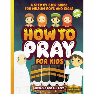 How to Pray for Kids: A Step by Step Islamic Prayer Book for Muslim Boys & Girls,ISBN: 9781915851864