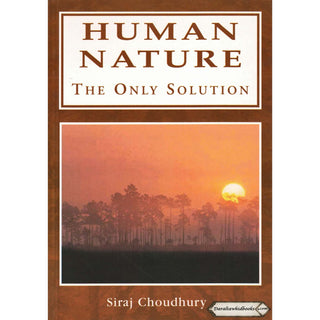 Human Nature The Only Solution By Siraj Choudhury